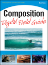Composition Digital Field Guide (eBook): Digital Field Guide Series, Book 236